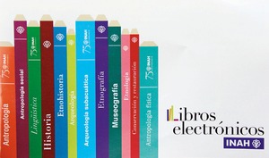 INAH pone a disposicin 66 libros en su catlogo digital INAH pone a disposicin 66 libros en su catlogo digital